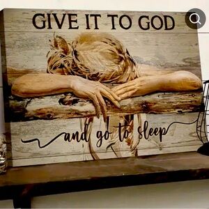 “Give it To God and Go to Sleep”. Tell me what else is there to do?